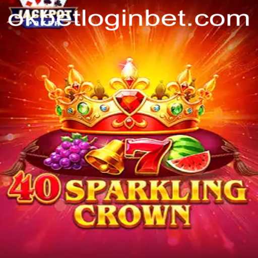 Exploring 40SparklingCrown: A Dazzling Casino Game and How to Get Started with OKBET Login