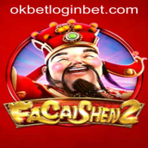 Exploring the World of FaCaiShen2 and okbet login