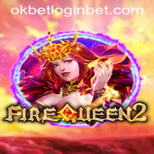 Unraveling the Thrills of FireQueen2 and the Okbet Login Experience