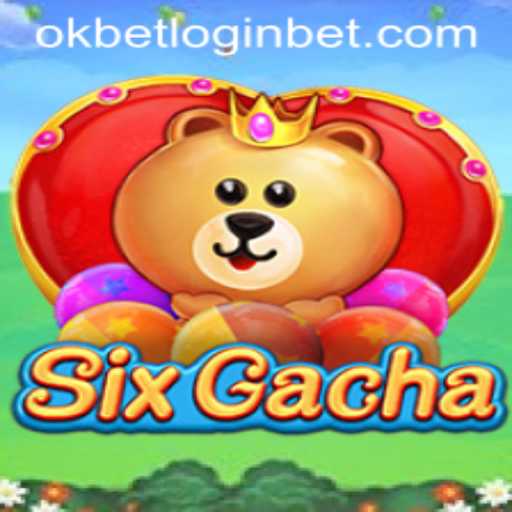 Exploring SixGacha and the Buzz Around Okbet Login
