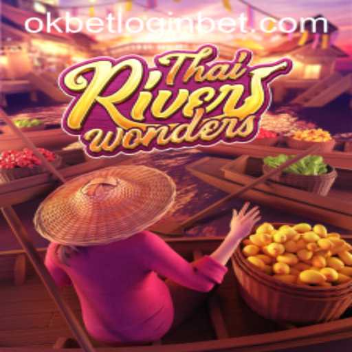 Exploring the Excitement of ThaiRiverWonders and the Intricacies of Okbet Login