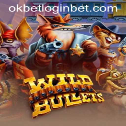 Exploring the Thrills of WildBullets and Navigating Okbet Login